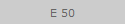 E 50